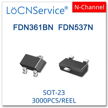 LoCNService 3000PCS FDN361BN FDN537N SOT23 N-Channel 20V 30V Високо качество Произведено в Китай FDN361 FDN537 FDN